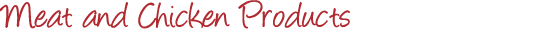 Meat and Chicken Products